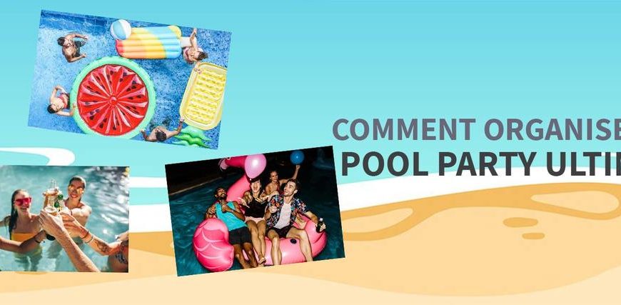 Comment organiser la pool party ultime