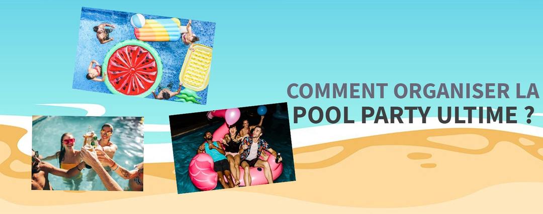 Comment organiser la pool party ultime